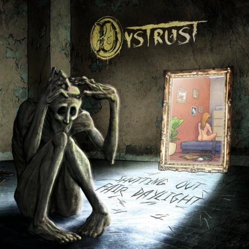 Dystrust - Shutting Out Fair Daylight (2016) Album Info