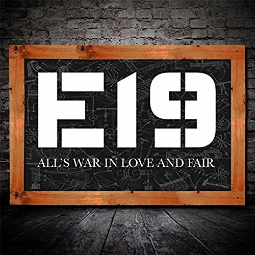 E19 - Alls War In Love And Fair (2016) Album Info