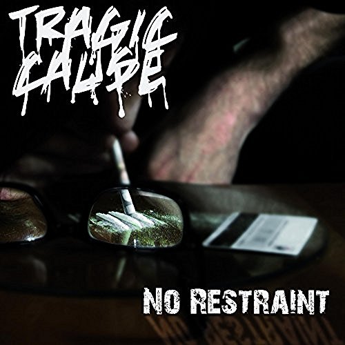 Tragic Cause - No Restraint (2016) Album Info