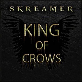 Skreamer - King Of Crows (2016) Album Info