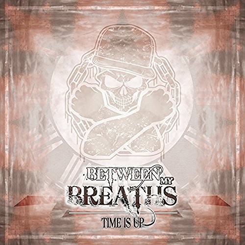 Between My Breaths - Time Is Up (2016) Album Info