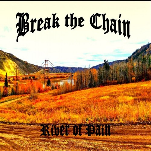 Break The Chain - River of Pain (2016) Album Info