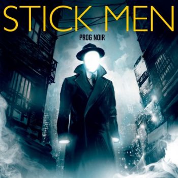 Stick Men - Prog Noir (2016) Album Info