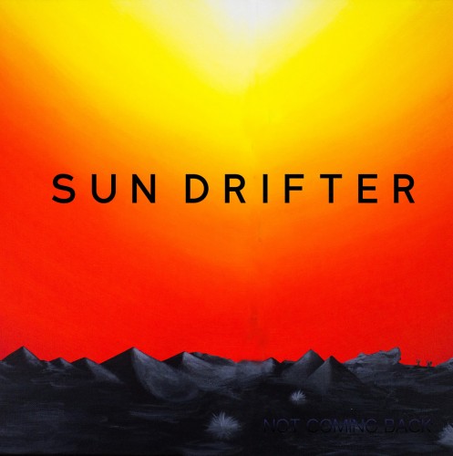 Sun Drifter - Not Coming Back (2016) Album Info