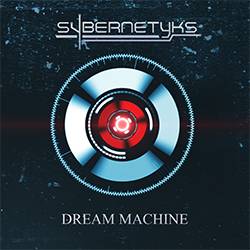 Sybernetyks - Dream Machine (2016) Album Info