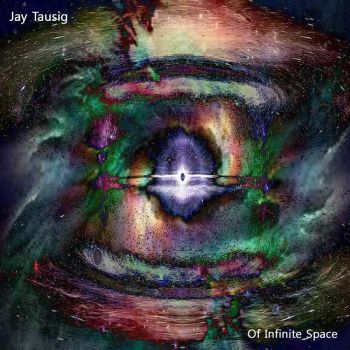 Jay Tausig - Of Infinite Space (2016)