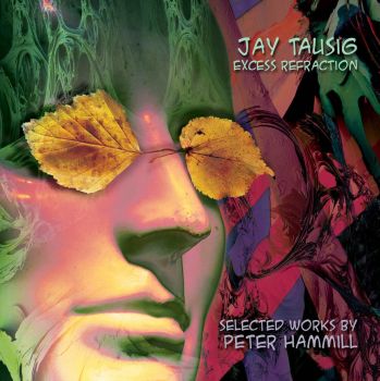 Jay Tausig - Excess Refraction: Selected Works By Peter Hammill (2016) Album Info