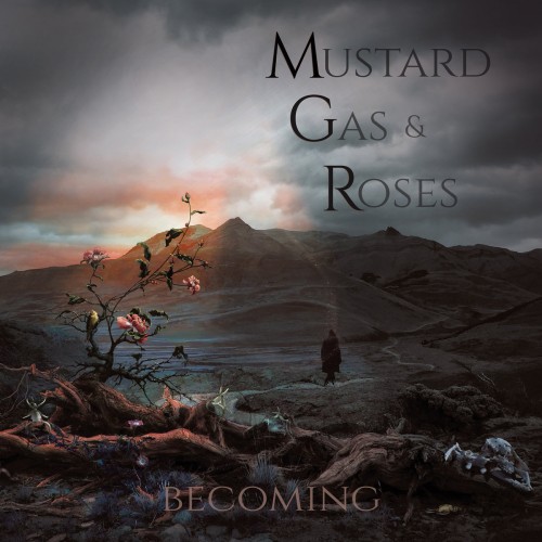 Mustard Gas And Roses - Becoming (2016) Album Info