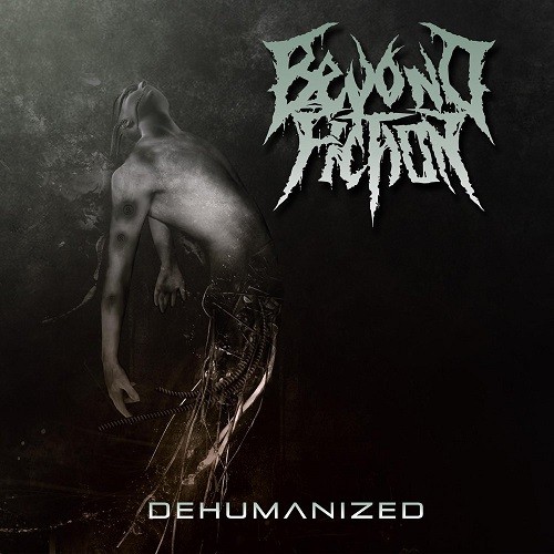 Beyond Fiction - Dehumanized (2016) Album Info