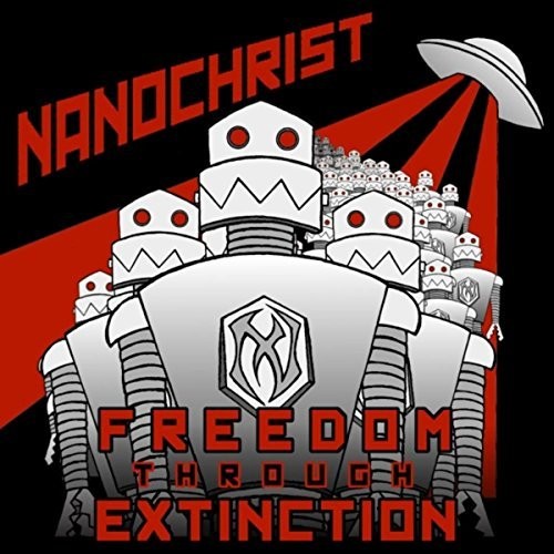 Nanochrist - Freedom Through Extinction (2016) Album Info