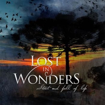Lost In Wonders - Stout And Full Of Life (2016) Album Info
