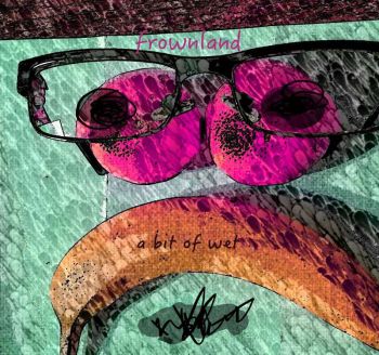 Frownland - A Bit Of Wet (2016) Album Info