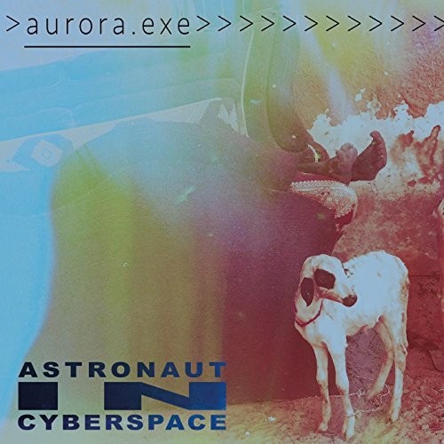 Astronaut In Cyberspace - Aurora.exe (2016) Album Info