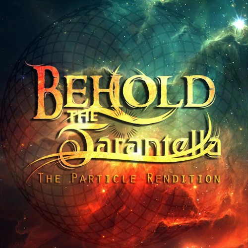 Behold, the Tarantella - The Particle Rendition (2016)