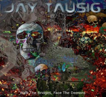 Jay Tausig - Walk The Bridges, Face The Demons (2016) Album Info