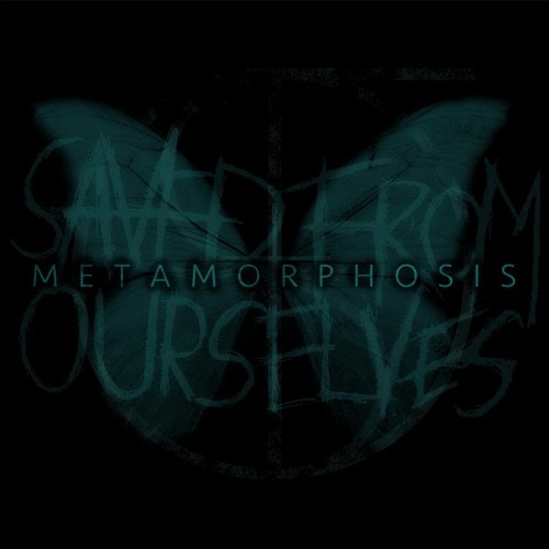 Saved from Ourselves - Metamorphosis (2016) Album Info