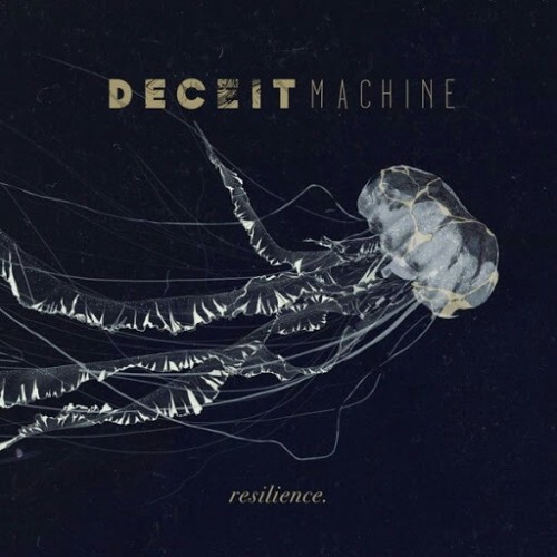 Deceit Machine - Resilience. (2016) Album Info