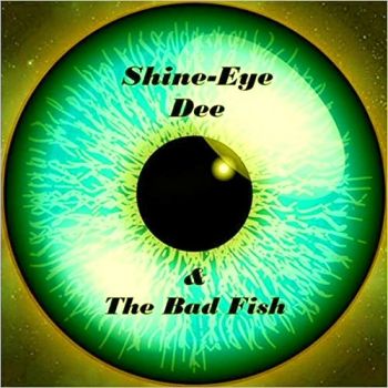 Shine Eye Dee & The Bad Fish - Shine Eye Dee & The Bad Fish (2016) Album Info