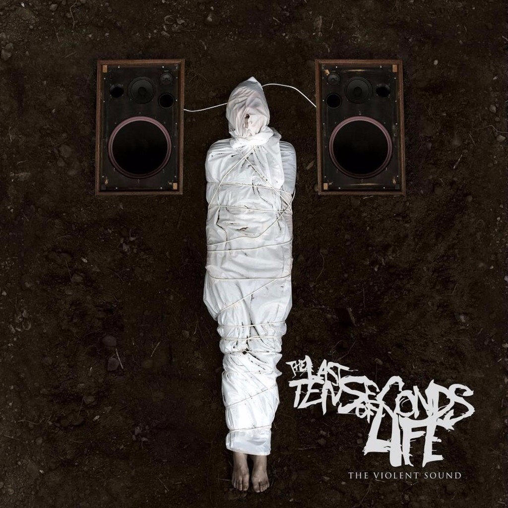 The Last Ten Seconds Of Life - The Violent Sound (2016) Album Info