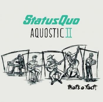 Status Quo  Aquostic II  Thats A Fact! (2016) Album Info