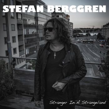 Stefan Berggren - Stranger In A Strange Land (2016) Album Info