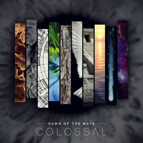 Dawn Of The Maya - Colossal (2016) Album Info