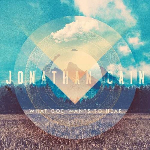 Jonathan Cain - What God Wants To Hear (2016) Album Info