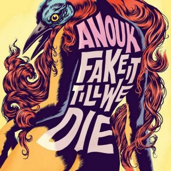Anouk - Fake It Till We Die (2016) Album Info