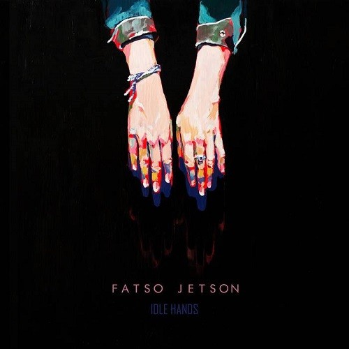 Fatso Jetson - Idle Hands (2016) Album Info