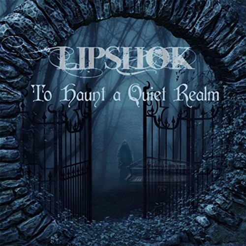 Lipshok - To Haunt a Quiet Realm (2016) Album Info