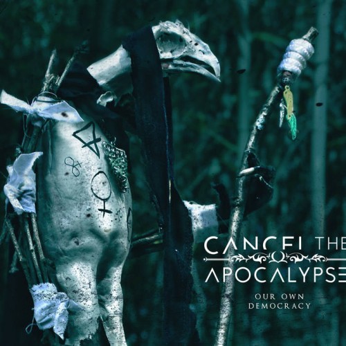 Cancel The Apocalypse - Our Own Democracy (2016) Album Info