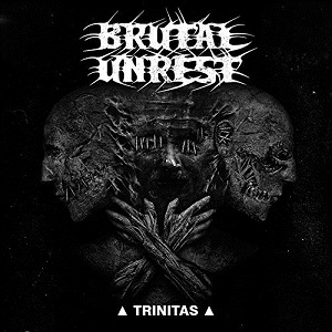 Brutal Unrest - Trinitas (2017) Album Info