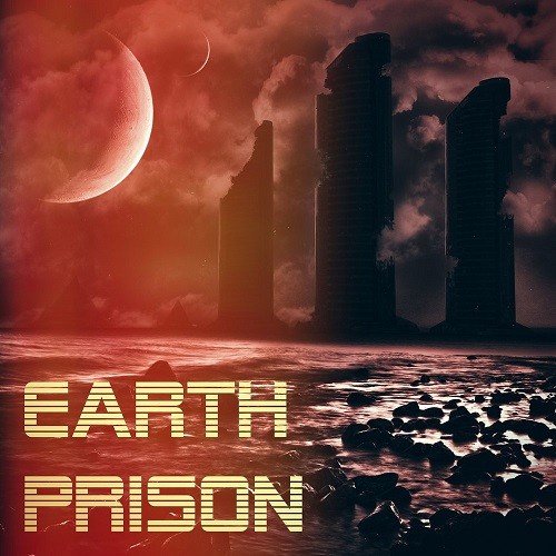 Earth Prison - Earth Prison (2016) Album Info