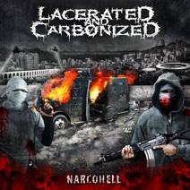 Lacerated and Carbonized - Narcohell (2016) Album Info