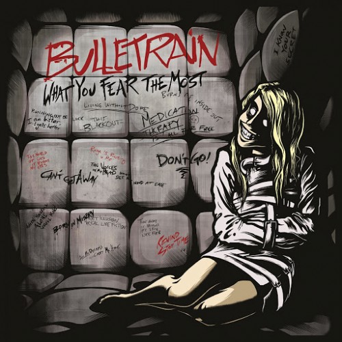 Bulletrain - What You Fear the Most (2016) Album Info