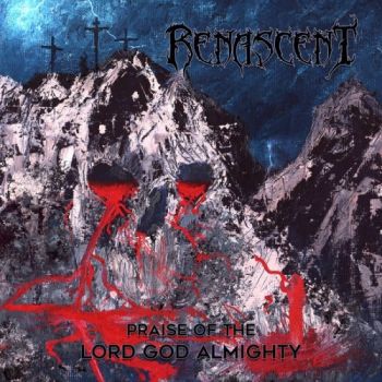 Renascent - Praise Of The Lord God Almighty (2016)