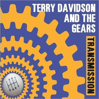 Terry Davidson & The Gears - Transmission (2016) Album Info