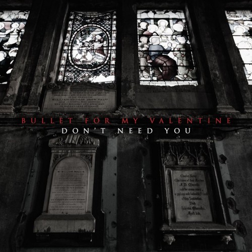 Bullet For My Valentine - Don't Need You (Single) (2016) Album Info