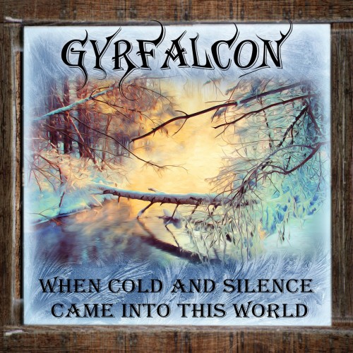 Gyrfalcon - When Cold And Silence Came Into This World (2016) Album Info