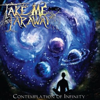Take Me Far Away - Contemplation Of Infinity (2016) Album Info
