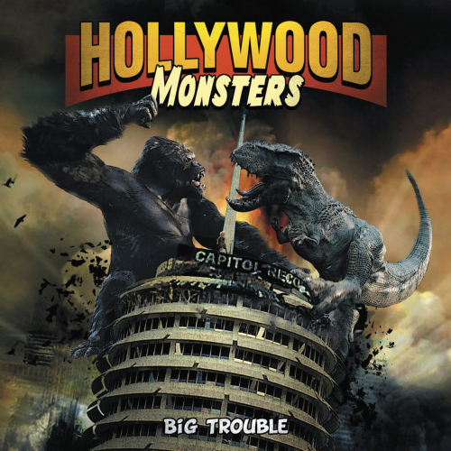 Hollywood Monsters - Big Trouble [Bonus Track Edition] (2016) Album Info