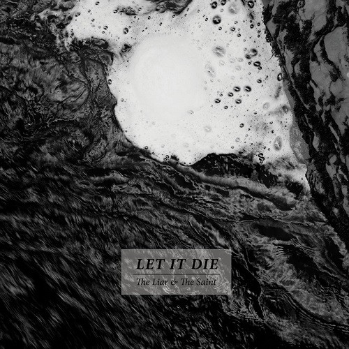 Let It Die - The Liar & The Saint (2016) Album Info