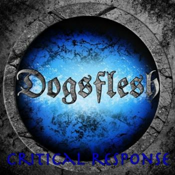 Dogsflesh - Critical Response (2016) Album Info