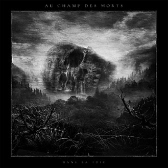 Au Champ des Morts - Dans la Joie (2017) Album Info