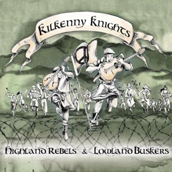 Kilkenny Knights - Highland Rebels & Lowland Buskers (2016) Album Info