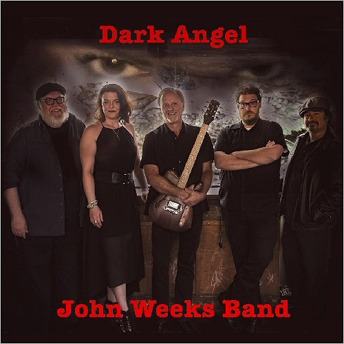 John Weeks Band - Dark Angel (2016) Album Info