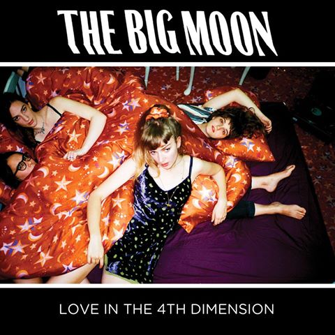 The Big Moon - Love In The 4th Dimension (2017) Album Info