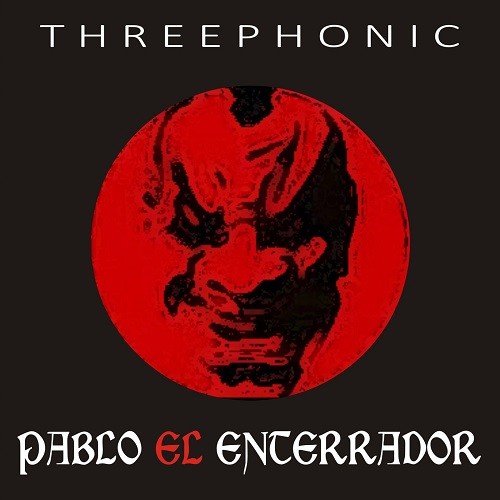 Pablo El Enterrador - Threephonic (2016) Album Info