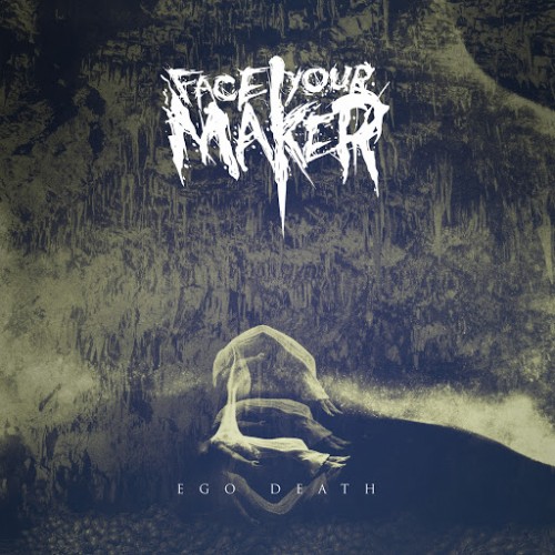 Face Your Maker - Ego: Death (2016) Album Info