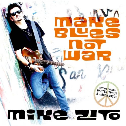 Mike Zito - Make Blues Not War (2016) Album Info